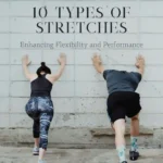 10 types of stretches to enhance flexibility and performance. Improve mobility, prevent injuries, and boost athletic recovery with these essential stretching techniques