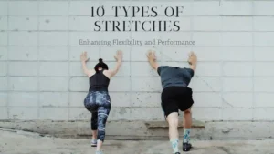 10 types of stretches to enhance flexibility and performance. Improve mobility, prevent injuries, and boost athletic recovery with these essential stretching techniques