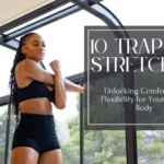 10 trap stretches to relieve neck and shoulder tension, improve upper body flexibility, and enhance posture. Easy stretching exercises for comfort and mobility