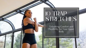 10 trap stretches to relieve neck and shoulder tension, improve upper body flexibility, and enhance posture. Easy stretching exercises for comfort and mobility