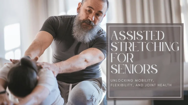 Assisted stretching for seniors – improving mobility, flexibility, and joint health. Learn how guided stretching helps aging adults stay active and pain-free