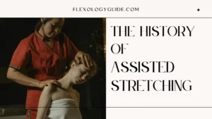 The history of assisted stretching – an ancient practice rooted in therapeutic techniques. Explore its origins and evolution at FlexologyGuide.com