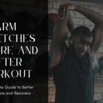 Arm Stretches before and After workouts