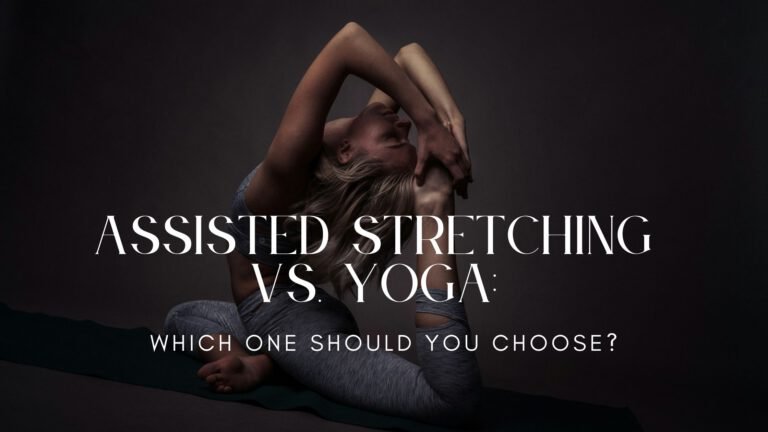 Assisted Stretching vs Yoga