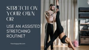 Should you try Assisted stretching or stretching on your own?