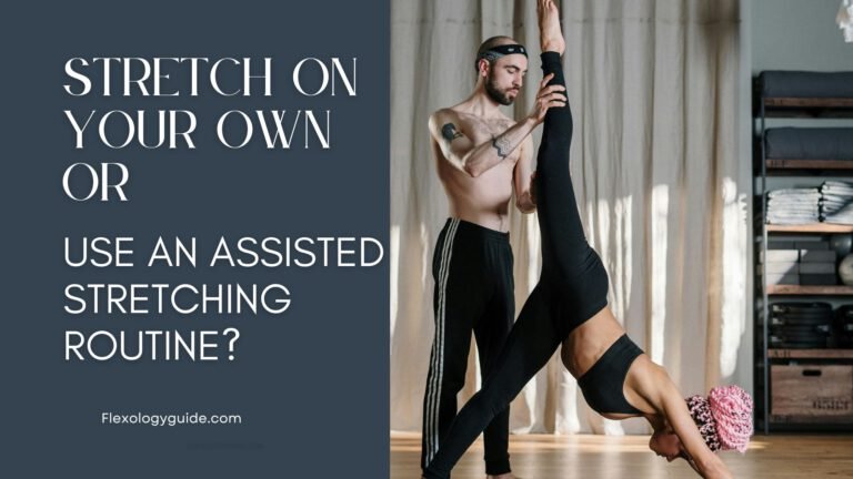 Should you try Assisted stretching or stretching on your own?