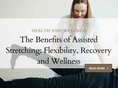 The benefits of Assisted Stretching