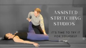 Assisted Stretching Studios It’s time to Try it For Yourself