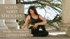 Sciatic Nerve Stretches, Sciaric Nerve Pain Releif