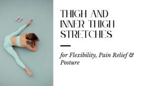 Person performing thigh and inner thigh stretches on a mat, focusing on improving flexibility, mobility, and muscle recovery.
