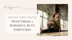 Athlete stretching glutes on a yoga mat, demonstrating effective butt stretches to relieve tightness and improve hip mobility.