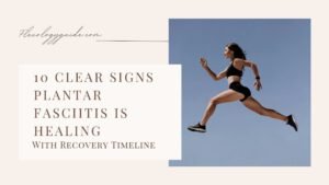 Learn how to tell if plantar fasciitis is healing. Discover 10 proven recovery signs, expected timelines, and tips