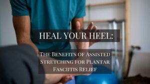 Discover how assisted stretching can reduce plantar fasciitis pain and improve mobility. pain relief, flexibility, and improved mobility.