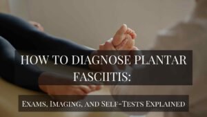 Learn how to diagnose plantar fasciitis through physical exams, imaging techniques, and at-home tests.