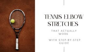 Say goodbye to elbow pain with these proven tennis elbow stretches. Get a complete guide to relief, recovery tips.