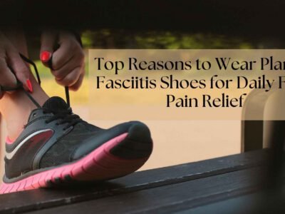 Discover how plantar fasciitis shoes provide arch support, pain relief, and long-term comfort. Learn why the right footwear is crucial for recovery.